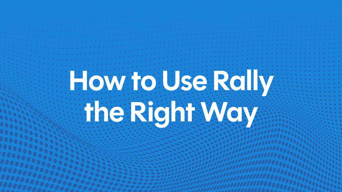 How to Use Rally the Right Way on a blue dotted background